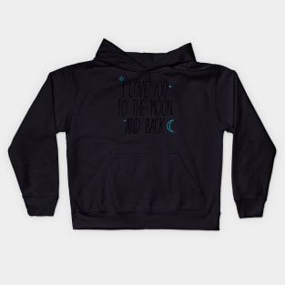 I Love You Too The Moon And Back Kids Hoodie